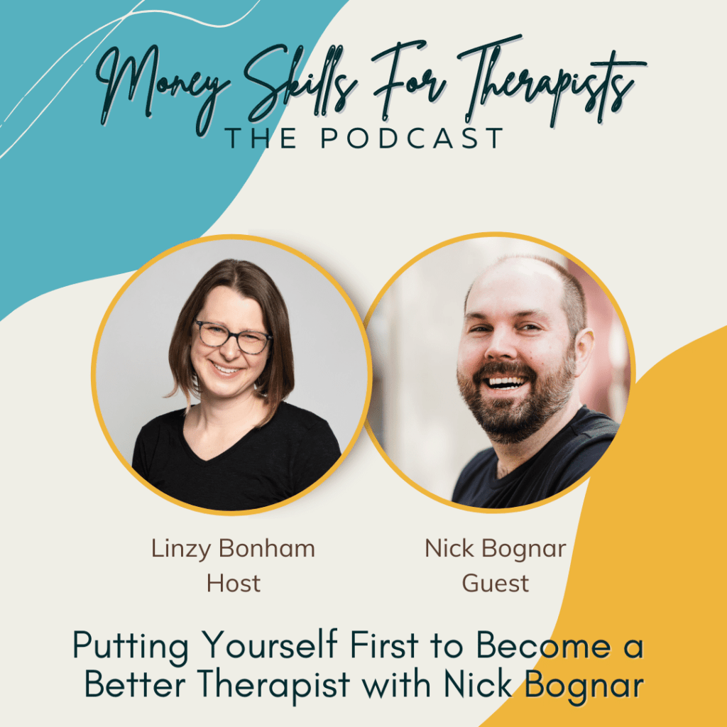 Putting Yourself First to Become a Better Therapist with Nick Bognar