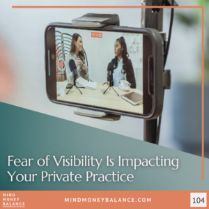 Fear of Visibility is Impacting Your Private Practice
