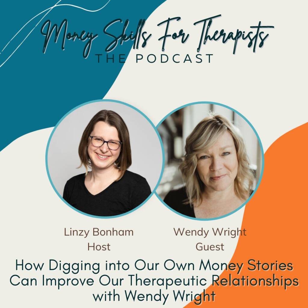 Episode Cover Image for How Digging into Our Own Money Stories Can Improve Our Therapeutic Relationships with Wendy Wright