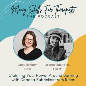 Episode Image for Claiming Your Power Around Banking with Deanna Zubrickas from Relay